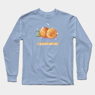 I ap-peach-iate you peach pun Long Sleeve T-Shirt